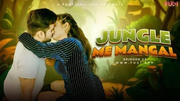 Jungal Mein Mangal 2023 Fugi S01E02 Hot Web Series